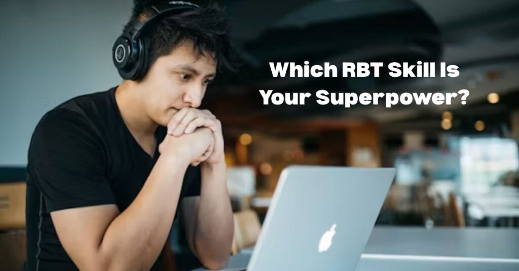 Which RBT Skill Is Your Superpower